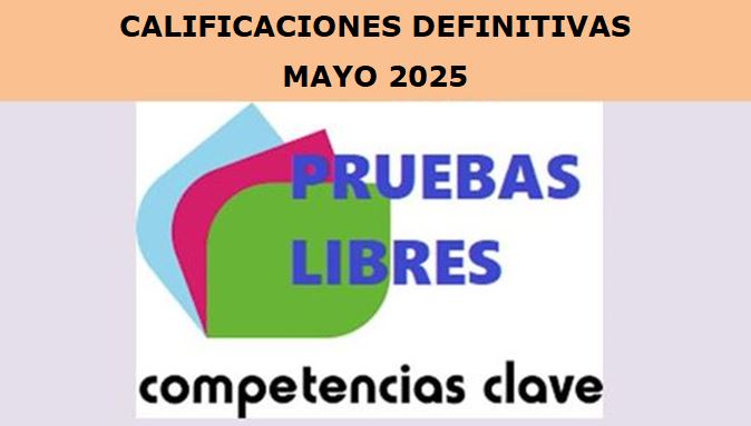 Pruebas libres Competencias Clave mayo 2025 – calificaciones definitivas
